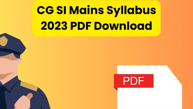 CG SI Mains Syllabus 2023 PDF Download