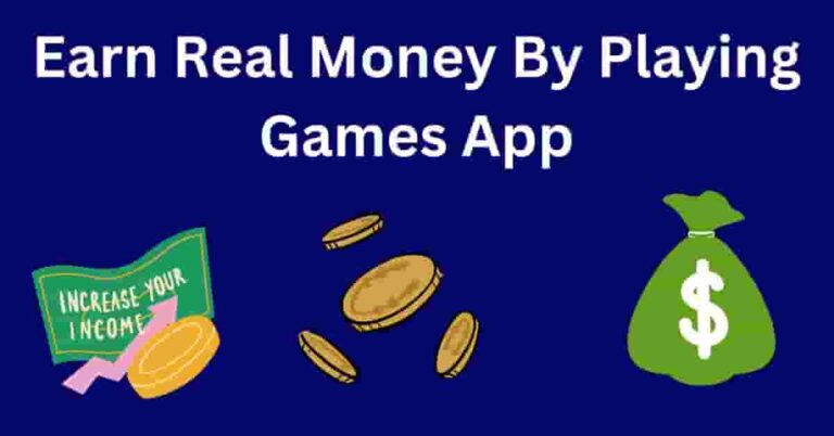 Earn Real Money By Playing Games App