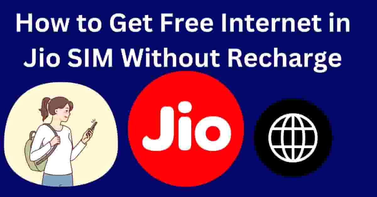 How to Get Free Internet in Jio SIM Without Recharge